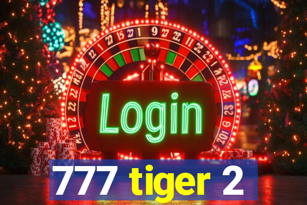 777 tiger 2